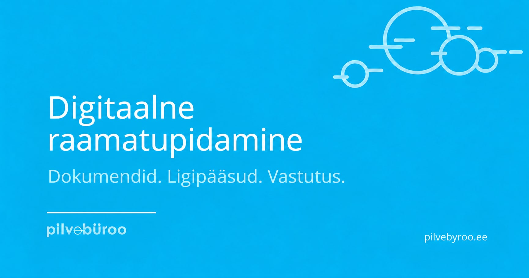 Pilvebüroo päisepilt: Digitaalne raamatupidamine. Dokumendid. Ligipääsud. Vastutus.