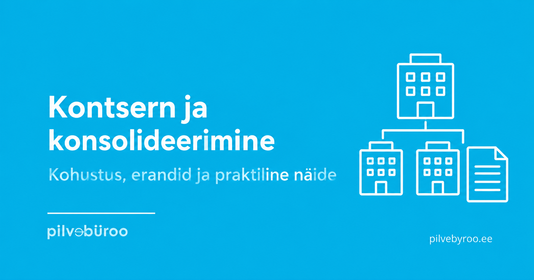 Kontsern ja konsolideerimine: kohustus, erandid ja praktiline näide