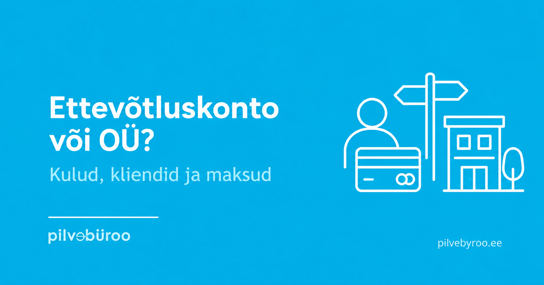 Ettevõtluskonto või OÜ: kulud, kliendid ja maksud